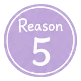 Reason 5