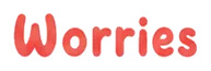 Worries