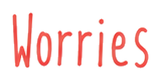 WORRIES